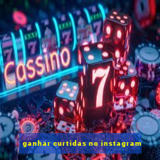 ganhar curtidas no instagram